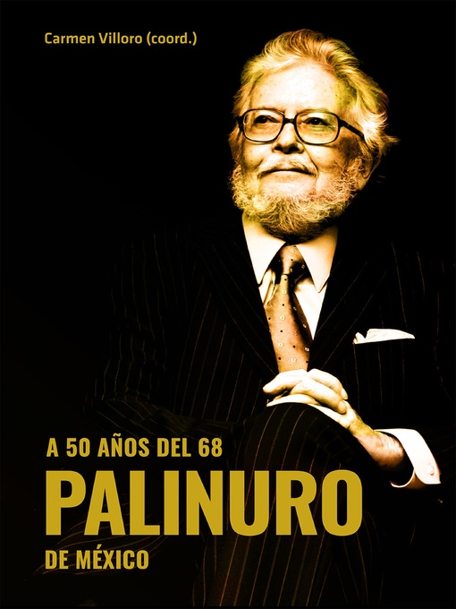 Title details for A 50 años del 68. Palinuro de México by Carmen Villoro Ruiz - Available